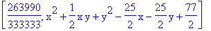 [263990/333333, x^2+1/2*x*y+y^2-25/2*x-25/2*y+77/2]